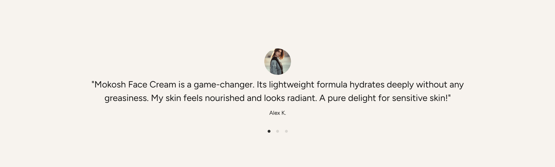 Testimonial for Mokosh Face Cream highlighting its hydrating, non-greasy formula suitable for sensitive skin by Alex K.